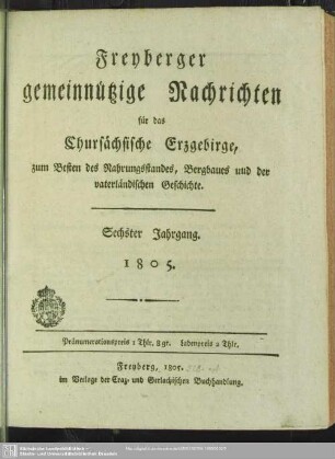 6.1805: Freyberger gemeinnützige Nachrichten für das chursächsische Erzgebirge : zum Besten d. Nahrungsstandes, Bergbaues und der vaterländischen Geschichte