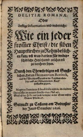 Delitiae Romanae: Oder Lustige information vnd vnderricht: Wie ein jeder from[m]er Christ, die siben Hauptkirchen zu Rohm besuchen kan ...