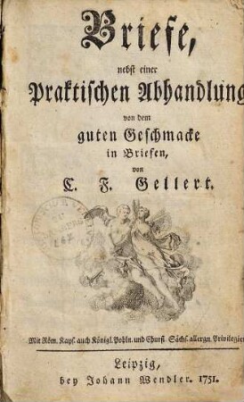 Briefe, nebst einer praktischen Abhandlung von dem guten Geschmacke in Briefen