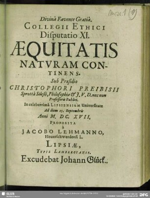 Collegii Ethici Disputatio XI. Aequitatis Naturam Continens : Proposita à Jacobo Lehmanno