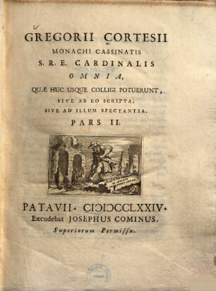 Gregorii Cortesii monachi Cassinatis S.R.E. cardinalis Omnia, quae huc usque colligi potuerunt, sive ab eo scripta, sive ad illum spectantia. 2