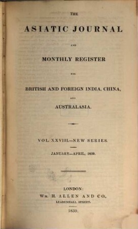The Asiatic journal and monthly register for British and foreign India, China and Australasia. 28, 28. 1839