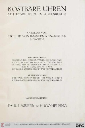 Ausstellung / Paul Cassirer ; Hugo Helbing: Kostbare Uhren aus süddeutschem Adelsbesitz : Ausstellung: 22.-26.3.; Versteigerung: 27.3.1925 bei Paul Cassirer, Berlin
