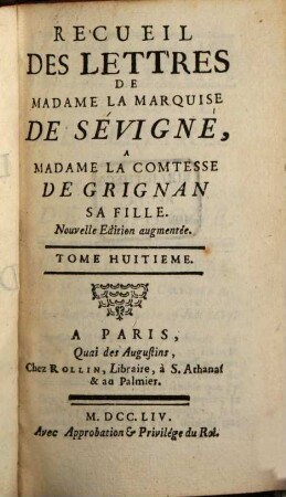 Recueil Des Lettres De Madame La Marquise De Sévigné À Madame La Comtesse De Grignan, Sa Fille. Tome Huitieme