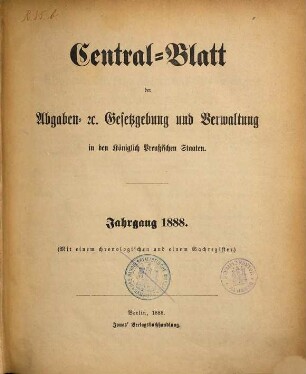 Zentralblatt der Abgaben-Gesetzgebung und Verwaltung in den Königlich Preußischen Staaten, 1888