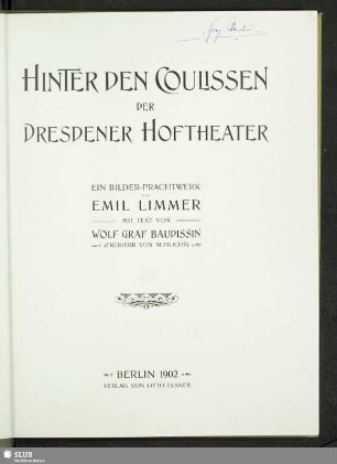 Hinter den Coulissen der Dresdener Hoftheater : ein Bilder-Prachtwerk