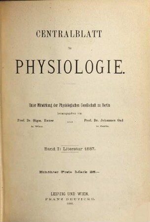 Zentralblatt für Physiologie : Organ d. Deutschen Physiologischen Gesellschaft. 1. 1887 (1888)