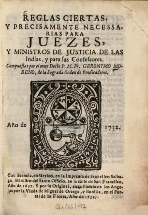Reglas ciertas y precisamente necessarias para juezes, y ministros de justicia de las Indias, y para sus confessores
