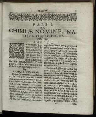 Pars I. De Chimiæ Nomine, Natura, Objecto, Fine, & c.
