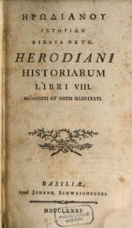 Hērodianu historiōn biblia okto : = Herodiani Historiarum Libri VIII. Recogniti Et Notis Illustrati