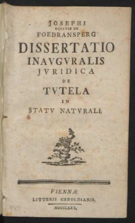 Josephi Equitis De Foedransperg Dissertatio Inauguralis Iuridica De Tutela in Statu Naturali