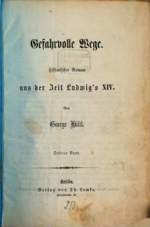 Gefahrvolle Wege : historischer Roman aus der Zeit Ludwig's XIV.. 3