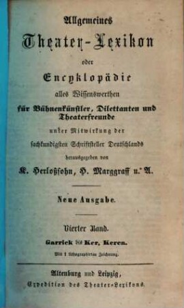 Allgemeines Theater-Lexikon oder Encyklopädie alles Wissenswerthen für Bühnenkünstler, Dilettanten und Theaterfreunde, 4. Garrick bis Ker, Keren
