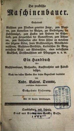Der praktische Maschinenbauer : ein Handbuch für Maschinenbauer, Mechaniker, Kunstdrechsler und Fabrikbesitzer, 16. 1844
