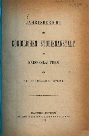 Jahresbericht der K. Studienanstalt zu Kaiserslautern. 1875/76