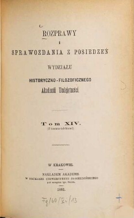 Rozprawy i sprawozdania z posiedzeń Wydziału Historyczno-Filozoficznego Akademii Umieje̜tności. 14. 1881