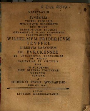 Gratulatio Ad Iuvenem Veteri Prosapia ... Praefulgentem Wilhelmum Fridericum Teuffel Liberum Baronem De Burckensee Ex Gunzenhusa Franconiae De ... Fine In Academiis ...