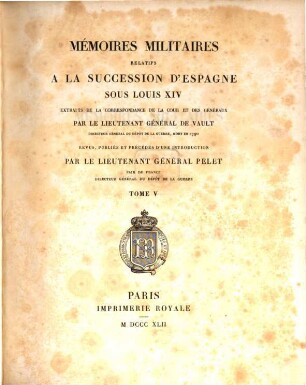 Mémoires militaires relatifs à la succession d'Espagne sous Louis XIV : extraits de la correspondance de la cour et des généraux. 5