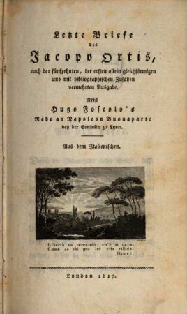 Letzte Briefe des Jacopo Ortis : nebst Rede an Napoleon Buonaparte bey der Consulta zu Lyon