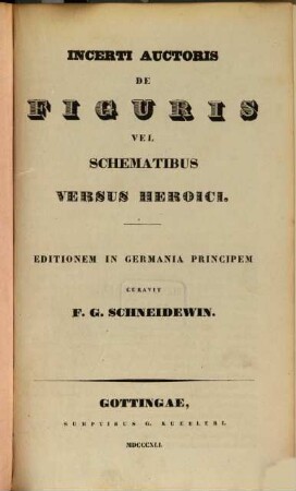 Incerti auctoris de Figuris vel schematibus versus heroici : Editionem in Germania principem cur. F. G. Schneidewin. Mit handschriftlichen Bemerkungen des Verfaßers