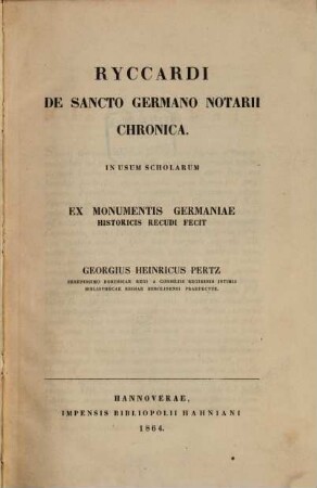 Ryccardi de Sancto Germano notarii chronica : in usum scholarum ex monumentis Germaniae historicis recudi
