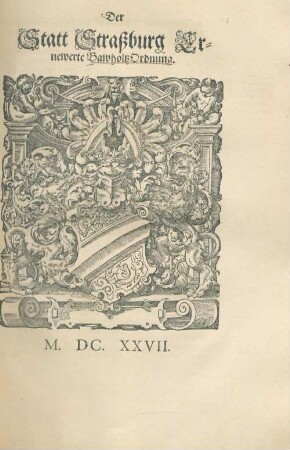Der Statt Straßburg Ernewerte BawholtzOrdnung : [Decretum Freytags den 23. Novembris, Anno 1543. Renovatum. Montags den 11. Iunii, Anno 1627.]