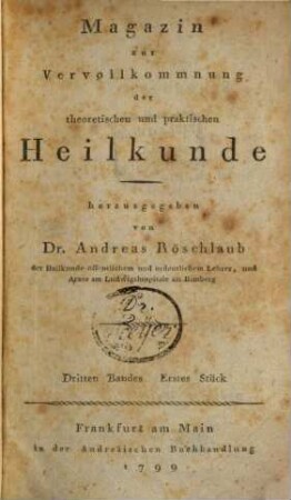 Magazin zur Vervollkommnung der theoretischen und praktischen Heilkunde. 3, 3. 1799