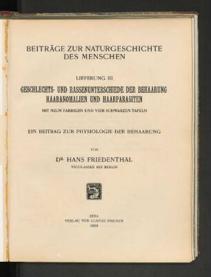 Lfg. 3: Geschlechts- und Rassenunterschiede der Behaarung, Haaranomalien und Haarparasiten : ein Beitrag zur Physiologie der Behaarung ; mit neun farbigen und vier schwarzen Tafeln