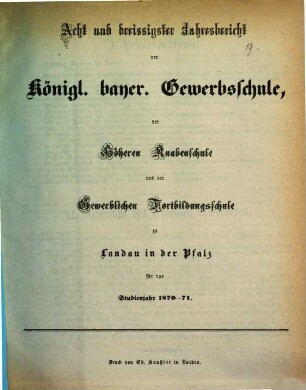 Jahresbericht der Königlich Bayerischen Gewerbsschule und der Gewerblichen Fortbildungsschule zu Landau in der Pfalz : für das Studienjahr ... 1870/71