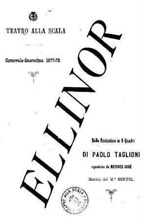 Ellinor : gran ballo fantastico in otto quadri ; da rappresentarsi al Teatro alla Scala nel carnevale 1877 - 78