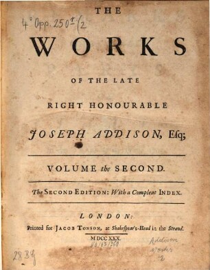 The works of the late right honourable Joseph Addison. 2. 538 S. m. Abb., 6 Bl.