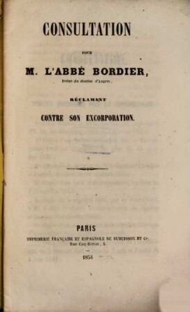 Consultation pour M. l'abbé Bordier, prêtre du diocèse d'Angers, réclamant contre son ex corporation
