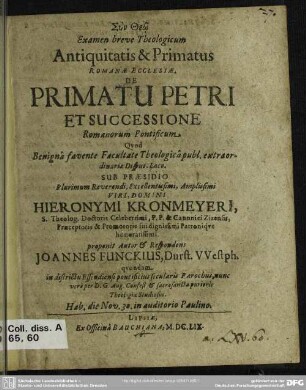 Examen breve theologicum antiquitatis & primatus romanae ecclesiae de primatu Petri et successione Romanorum pontificum