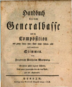 Handbuch bey dem Generalbasse und der Composition : mit zwo- drey- vier- fünf- sechs- sieben- acht und mehreren Stimmen für Anfänger und Geübtere, 3 : Nebst einem Hauptregister über alle drey Theile und 12 Kupfertafeln