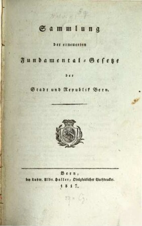 Sammlung der erneuerten Fundamental-Gesetze der Stadt und Republik Bern