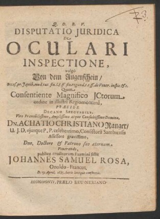 Disputatio Iuridica De Oculari Inspectione, vulgo Von dem Augenschein : Occas. pr. I. quib. mod. tut. fin. l. 8. ff. fin. regund. t.t. ff. de Ventr. inspic. &c.