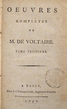 Oeuvres Complètes De M. De Voltaire, 13. La Pucelle D'Orleans : Poeme En Vingt-un Chants