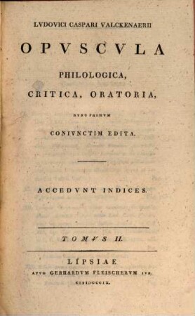 Ludovici Caspari Valckenaerii Opvscvla philologica, critica, oratoria, 2