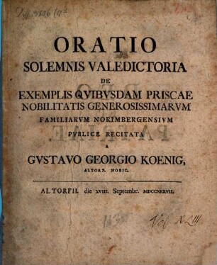 Oratio solemnis valedictoria de exemplis quibusdam priscae nobilitatis generosissimarum familiarum Norimbergensium