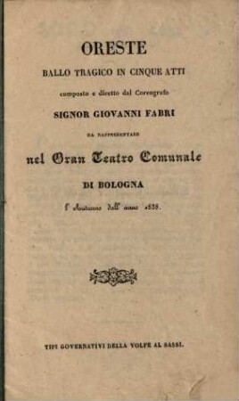 Oreste : ballo tragico in cinque atti ; da rappresentare nel Gran Teatro Comunale di Bologna l'autunno dell'anno 1838