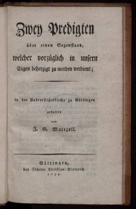 Zwey Predigten über einen Gegenstand, welcher vorzüglich in unsern Tagen beherzigt zu werden verdient