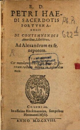 R. D. Petri Haedi Sacerdotis Portvsnaensis De Contemnendis amoribus, Libri tres