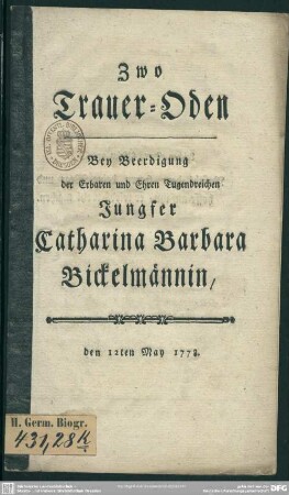 Zwo Trauer-Oden Bey Beerdigung der Erbaren und Ehren Tugendreichen Jungfer Catharina Barbara Bickelmännin