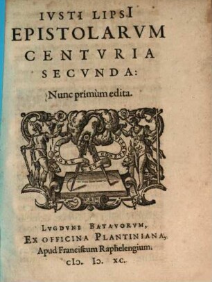 Ivsti Lipsi[i] Epistolarvm Centvriae Dvae : Quarum prior innouata, altera noua. 2