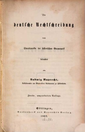 Die deutsche Rechtschreibung, vom Standpunkt der historischen Grammatik