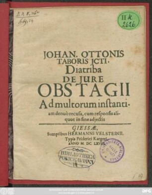 Johan. Ottonis Taboris ICti, Diatriba De Iure Obstagii : Ad multorum instantiam denuo recusa, cum responsis aliquot in fine adiectis