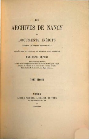 Les archives de Nancy ou documents inédits relatifs à l'histoire de cette ville : Publiés sous le patronage de l'administration municipale. 2