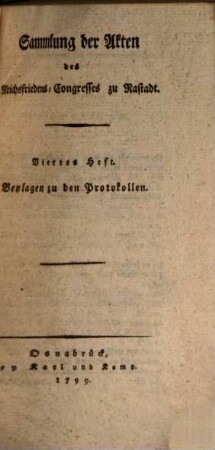 Sammlung der Akten des Reichsfriedens-Congresses zu Rastadt, 4. Beylagen zu den Protokollen