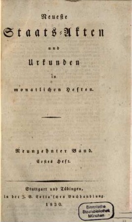 Neueste Staats-Akten und Urkunden aus den verschiedenen Staaten : in monatl. Heften, 19. 1830