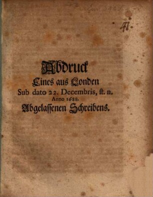 Abdruck eines aus Londen sub dato 22. Dec. 1688 abgelassenen Schreibens